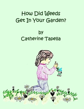 Paperback How Did Weeds Get In Your Garden Book