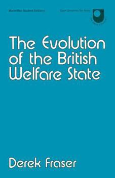 Paperback The Evolution of the British Welfare State: A History of Social Policy Since the Industrial Revolution Book