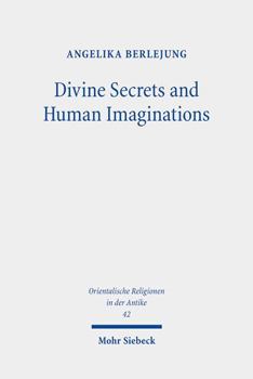 Hardcover Divine Secrets and Human Imaginations: Studies on the History of Religion and Anthropology of the Ancient Near East and the Old Testament Book