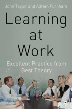 Hardcover Learning at Work: Excellent Practice from Best Theory Book