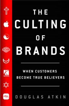 Hardcover The Culting of Brands: When Customers Become True Believers Book