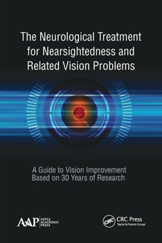 Paperback The Neurological Treatment for Nearsightedness and Related Vision Problems: A Guide to Vision Improvement Based on 30 Years of Research Book