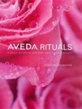Paperback Aveda Rituals : A Daily Guide to Natural Health and Beauty Book