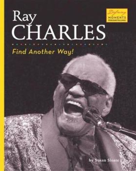 Ray Charles: Find Another Way! (Defining Moments) - Book  of the Defining Moments: Overcoming Challenges