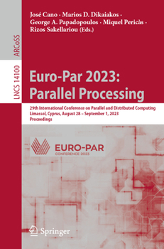 Paperback Euro-Par 2023: Parallel Processing: 29th International Conference on Parallel and Distributed Computing, Limassol, Cyprus, August 28 - September 1, 20 Book