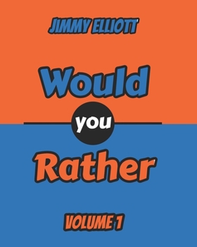 Would You Rather: Most Mysterious and Mind-Stimulating Riddles, Brain Teasers and Lateral-Thinking, Tricky Questions and Brain Teasers, Funny Challenges - Vol. 1