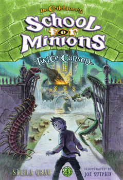 Twice Cursed - Book #4 of the Dr. Critchlore's School for Minions