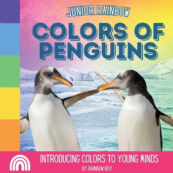 Paperback Junior Rainbow, Colors of Penguins: Introducing Colors to Young Minds Book