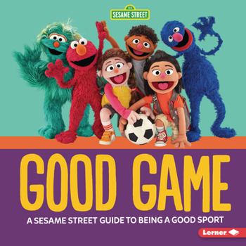 Library Binding Good Game: A Sesame Street (R) Guide to Being a Good Sport Book