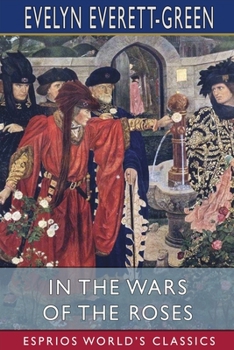 Paperback In the Wars of the Roses (Esprios Classics): A Story for the Young Book