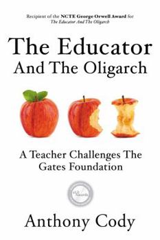Paperback The Educator and the Oligarch: A Teacher Challenges the Gates Foundation Book