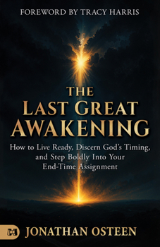 Paperback The Last Great Awakening: How to Live Ready, Discern God's Timing, and Step Boldly Into Your End-Time Assignment Book