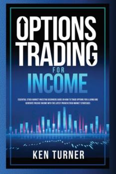 Paperback Options Trading for Income: Essential Stock Market Investing Beginners Guide on How to Trade Options for a Living and generate passive income with Book