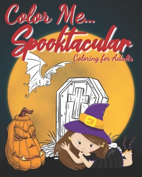 Color Me... Spooktacular: coloring for adults