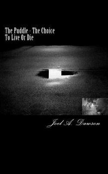 Paperback The Puddle: The Choice to Live or Die! Book