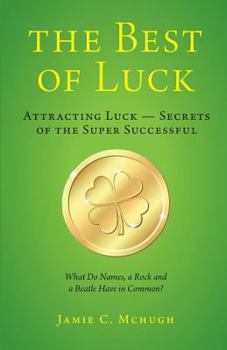 Paperback The Best of Luck: Secrets of the Super Successful Book