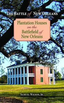 Paperback The Battle of New Orleans: Plantation Houses on the Battlefield of New Orleans Book