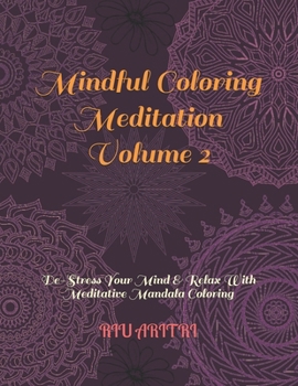 Paperback Mindful Coloring Meditation Volume 2: De-Stress Your Mind & Relax With Meditative Mandala Coloring Book