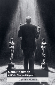 Paperback Gene Hackman: A Life in Film and Beyond Book