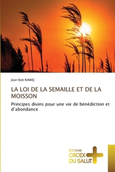 La Loi de la Semaille Et de la Moisson (French Edition)