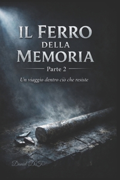 Paperback Il ferro della memoria parte 2: Un viaggio dentro ciò che resiste [Italian] Book