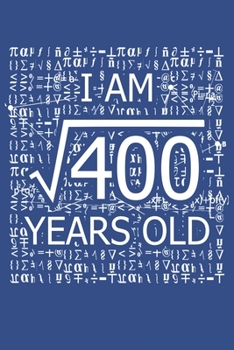 Paperback I Am 400 Years Old: I Am Square Root of 400 20 Years Old Math Line Notebook Book