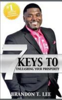 Paperback 7 Keys To Unleashing Your Prosperity: The Ultimate Guide To Success Book