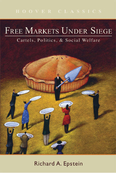 Hardcover Free Markets Under Siege: Cartels, Politics, and Social Welfare Book
