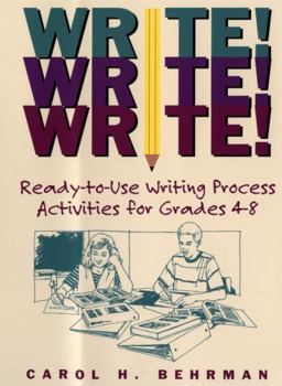 Paperback Write! Write! Write!: Ready-To-Use Writing Process Activities for Grades 4-8 Book