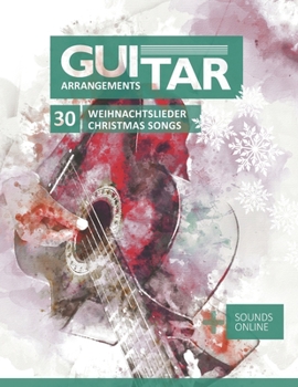 Paperback Guitar Arrangements - 30 Weihnachtslieder / Christmas Songs: + Sounds online [German] Book