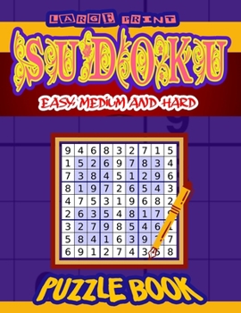 Paperback Large Print Sudoku Easy, Medium and Hard: Sudoku Puzzle Book With Only One Level of Difficulty (Sudoku Book Series Book