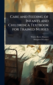 Care and Feeding of Infants and Children; A Text-Book for Trained Nurses
