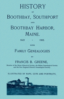 History of Boothbay, Southport, & Boothbay Harbor, Maine 1623-1905