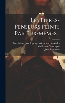 Hardcover Les Libres-penseurs Peints Par Eux-mêmes... [French] Book