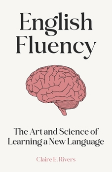 Paperback English Fluency: The Art and Science of Learning a New Language Book