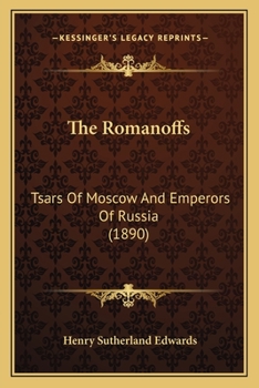 Paperback The Romanoffs: Tsars Of Moscow And Emperors Of Russia (1890) Book