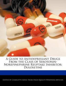 A Guide to Antidepressant Drugs from the Class of Serotonin-Norepinephrine Reuptake Inhibitor : Duloxetine