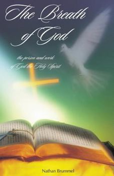 The Breath of God: The Person and Work of God the Holy Spirit