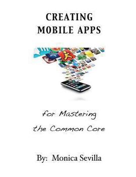 Paperback Creating Mobile Apps for Mastering the Common Core Book