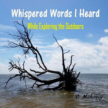 Whispered Words I Heard While Exploring the Outdoors