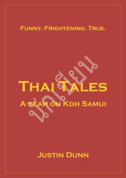 Paperback Thai Tales - A Year on Koh Samui: Funny. Frightening. True. Book
