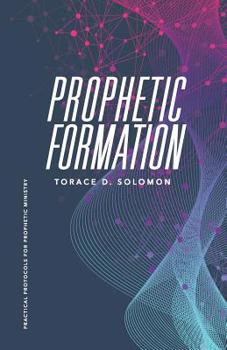 Paperback Prophetic Formation: Practical Protocols for Prophetic Ministry Book