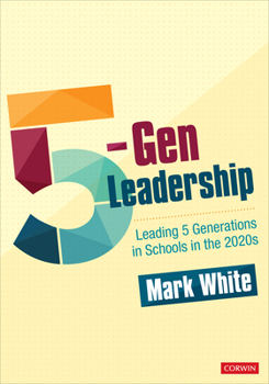 Paperback 5-Gen Leadership: Leading 5 Generations in Schools in the 2020s Book