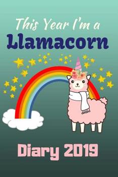 Diary 2019: This Year I'm a Llamacorn, Planner Notebook, Planner Journal, Diary Week To View, 6 x 9 inches / 15.24 x 22.86 cm, A5