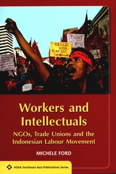Workers & Intellectuals - Book  of the ASAA Southeast Asian Publications Series
