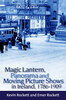 Hardcover Magic Lantern, Panorama and Moving Picture Shows in Ireland, 1786-1909 Book