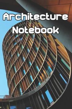 Paperback Architecture Notebook: Write Records of Architecture, Projects, Styles, Portfolio, Guides, Reviews and Quotes Book