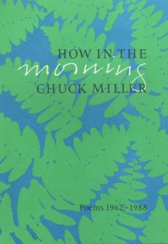 Hardcover How in the Morning: Poems 1962-1988 Book