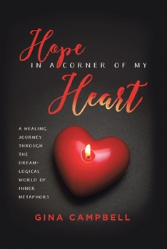 Paperback Hope in a Corner of My Heart: A Healing Journey Through the Dream-Logical World of Inner Metaphors Book