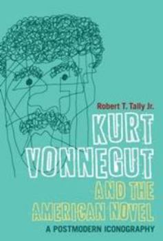 Hardcover Kurt Vonnegut and the American Novel: A Postmodern Iconography Book